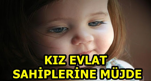 Kız Evlat Sahiplerine Büyük Müjde