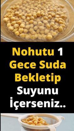 Nohutu 1 Gece Suda Bekletip Suyunu İçerseniz...