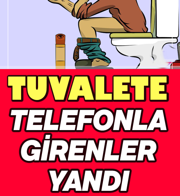 Telefonla Tuvalete Giriyorsanız Yandınız!