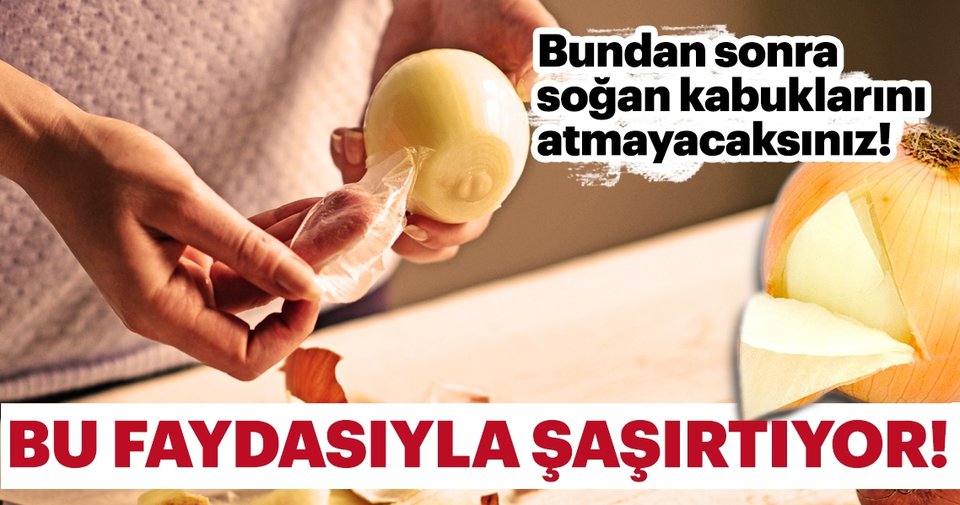 Bu Yazıyı Okuduktan Sonra Soğan Kabuklarını Asla Atmayacaksınız!
