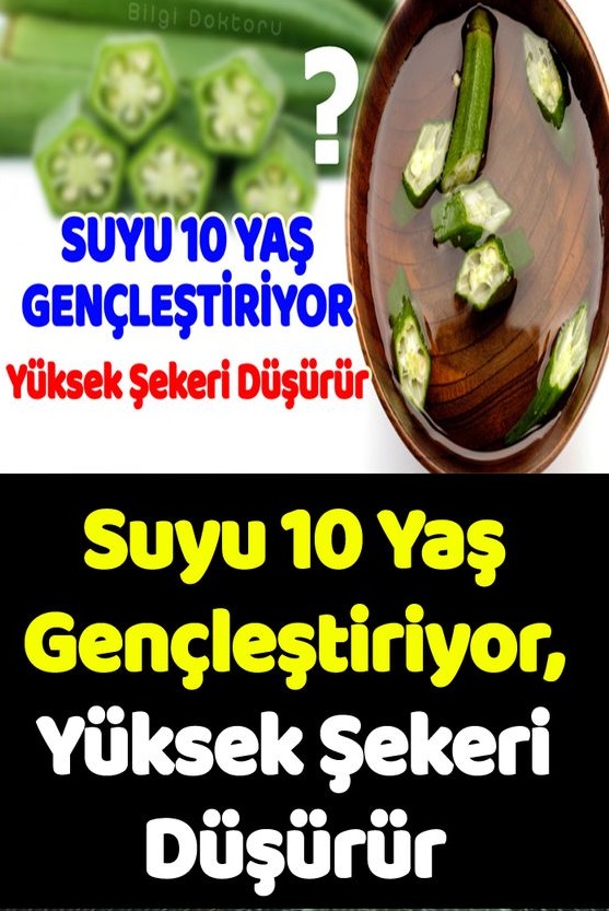 Bamya Suyu 10 Yaş Gençleştirir, Yüksek Şekeri Düşürür, Kilo Verdirir