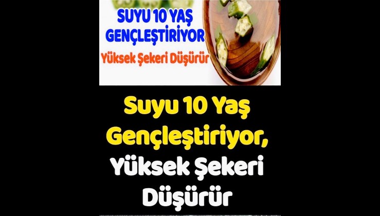Bamya Suyu 10 Yaş Gençleştirir, Yüksek Şekeri Düşürür, Kilo Verdirir