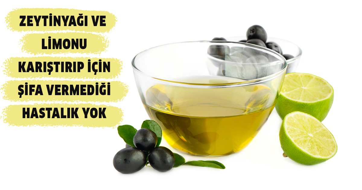 Zeytinyağı ve Limonun Şifası Dokunmadığı Hastalık Yok