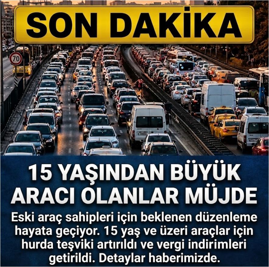 15 Yaşından Büyük Aracı Olanlara Müjde